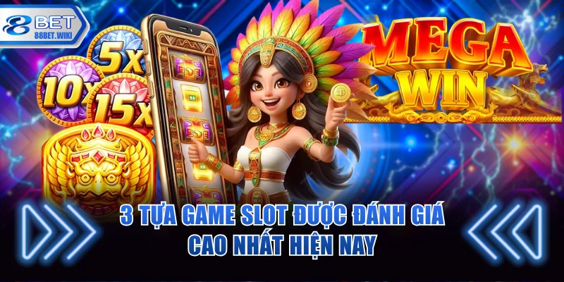 3 tựa game slot được đánh giá cao