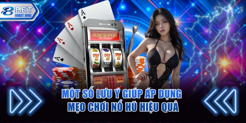 Các lưu ý khi áp dụng mẹo chơi nổ hũ