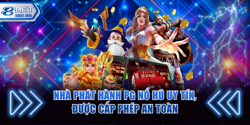Nhà phát hành PG nổ hũ uy tín, được cấp phép an toàn