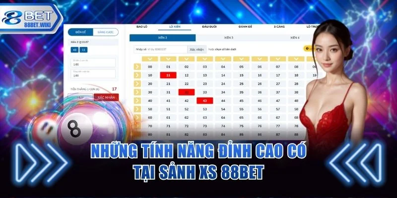 Những tính năng đỉnh cao có tại sảnh XS 88BET